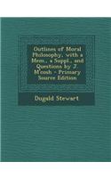 Outlines of Moral Philosophy, with a Mem., a Suppl., and Questions by J. M'Cosh - Primary Source Edition: (English)
