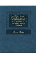 Les Miserables. - Bruxelles, LaCroix, Verboeckhoven 1862, Volume 1... - Primary Source Edition