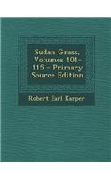 Sudan Grass, Volumes 101-115 - Primary Source Edition