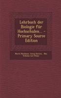 Lehrbuch Der Biologie Fur Hochschulen... - Primary Source Edition