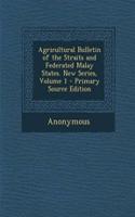 Agricultural Bulletin of the Straits and Federated Malay States. New Series, Volume 1