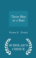 Three Men in a Boat - Scholar's Choice Edition