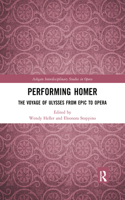 Performing Homer: The Voyage of Ulysses from Epic to Opera