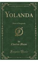 Yolanda: Maid of Burgundy (Classic Reprint)