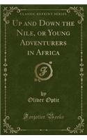 Up and Down the Nile, or Young Adventurers in Africa (Classic Reprint)