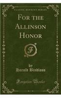 For the Allinson Honor (Classic Reprint)