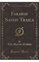 Faraway Sandy Trails (Classic Reprint)