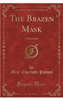 The Brazen Mask, Vol. 3 of 4: A Romance (Classic Reprint)(English)
