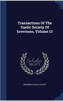 Transactions Of The Gaelic Society Of Inverness, Volume 13