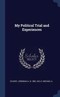 MY POLITICAL TRIAL AND EXPERIENCES