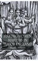 Making Women Martyrs in Tudor England