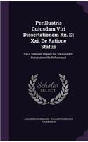 Perillustris Cuiusdam Viri Dissertationem Xx. Et Xxi. De Ratione Status