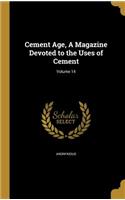 Cement Age, A Magazine Devoted to the Uses of Cement; Volume 14: (English)