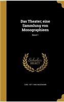 Das Theater; Eine Sammlung Von Monographieen; Band 1