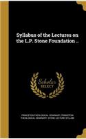Syllabus of the Lectures on the L.P. Stone Foundation ..