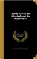 Lecture Litterale Des Hieroglyphes Et Des Cuneiformes