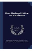 Notes, Theological, Political, and Miscellaneous