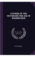 Fathers of the Victorians the Age of Wilberforce