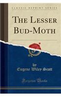 The Lesser Bud-Moth (Classic Reprint)