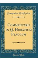Commentarii in Q. Horatium Flaccum (Classic Reprint)