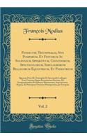 Pandectae Triumphales, Sive Pomparum, Et Festorum AC Solennium Apparatuum, Conviviorum, Spectaculorum, Simulacrorum Bellicorum Equestrium, Et Pedestrium, Vol. 2