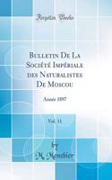 Bulletin de la Société Impériale Des Naturalistes de Moscou, Vol. 11: Année 1897 (Classic Reprint)