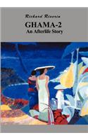 Ghama-2, an Afterlife Story