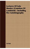 Lectures of Lola Montez (Countess of Landsfeld): Including Her Autobiography