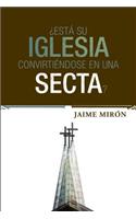 Esta su iglesia convirtiendose en una secta?