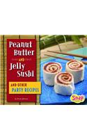 Peanut Butter and Jelly Sushi and Other Party Recipes
