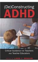 (De)Constructing ADHD: Critical Guidance for Teachers and Teacher Educators
