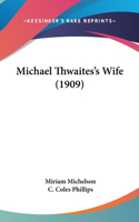 Michael Thwaites's Wife (1909)