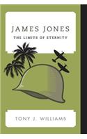 James Jones: The Limits of Eternity(Contemporary American Literature)