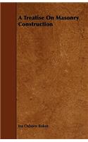 A Treatise On Masonry Construction