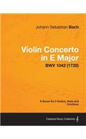 Violin Concerto in E Major - A Score for 3 Violins, Viola and Continuo BWV 1042 (1720)