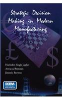 Strategic Decision Making in Modern Manufacturing