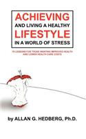 Achieving and Living A Healthy Lifestyle in A World of Stress