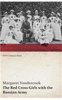 Red Cross Girls with the Russian Army (WWI Centenary Series)