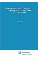 Robust Speech Recognition in Embedded Systems and PC Applications