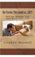 Our Parents, They taught us.....LOL!!!