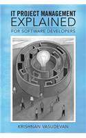 IT Project Management - Explained: For Software Developers