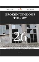 Broken Windows Theory 26 Success Secrets - 26 Most Asked Questions on Broken Windows Theory - What You Need to Know