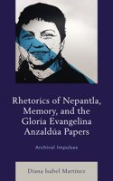 Rhetorics of Nepantla, Memory, and the Gloria Evangelina Anzaldúa Papers