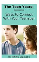 Teen Years: Ways to Connect With Your Teenager