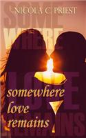 Somewhere Love Remains