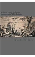 Lenguaje, historia, experiencia.: Un ensayo sobre Walter Benjamin.