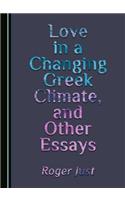 Love in a Changing Greek Climate, and Other Essays