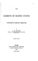 The Elements of Graphic Statics, A Text-book for Students of Engineering