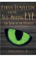 Ethan Templeton and the All-Seeing Eye: The Book of the Present