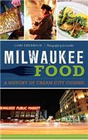 Milwaukee Food: A History of Cream City Cuisine